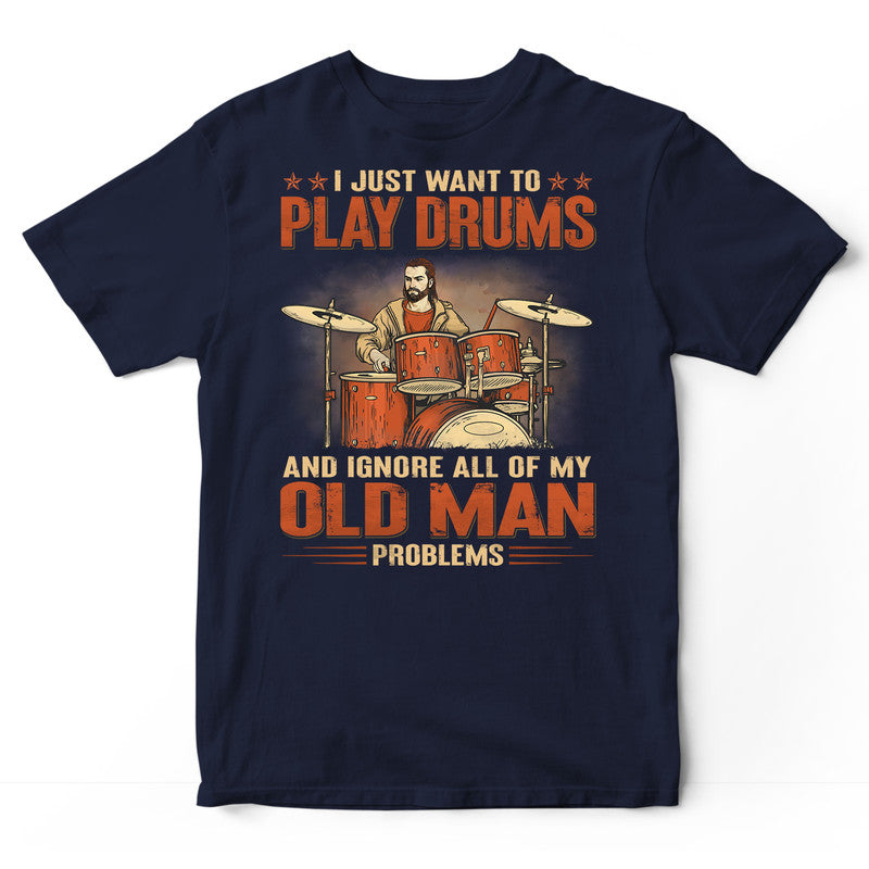 Drums Old Man Problems T-Shirt GRH021