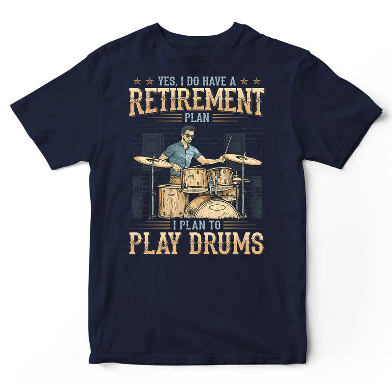 Drums Retirement Plan T-Shirt GDB429