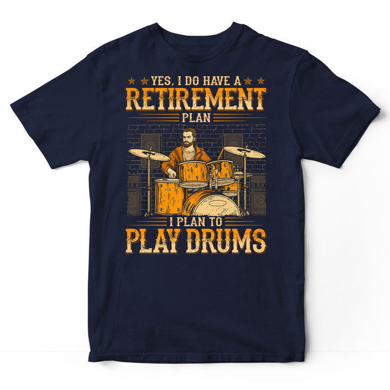 Drums Retirement Plan T-Shirt WDB776