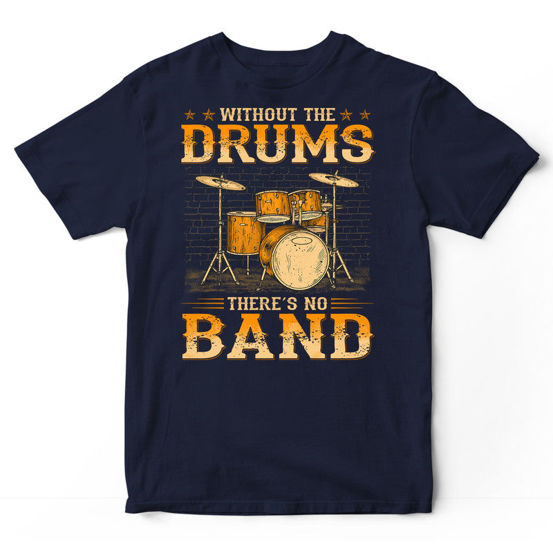 Drums There's No Band T-Shirt WDB737