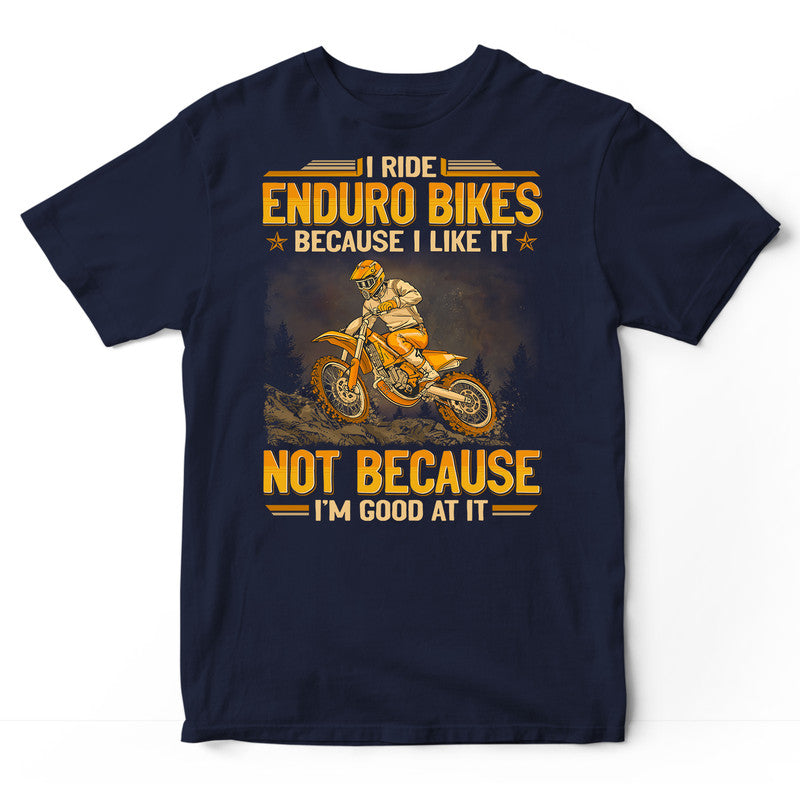 Enduro Bike Good At It T-Shirt GEJ389