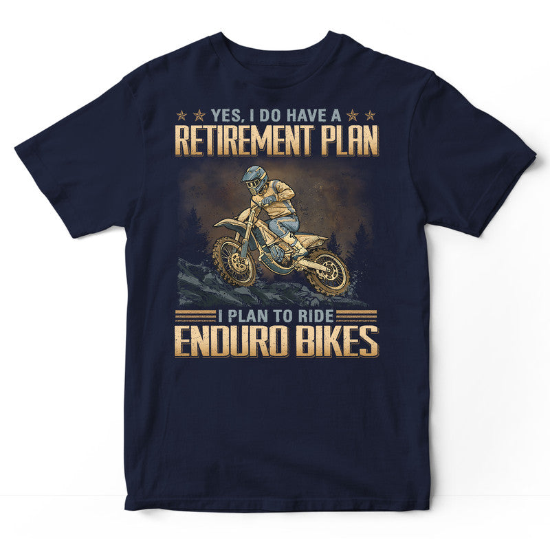 Enduro Bike Retirement Plan T-Shirt GDB268