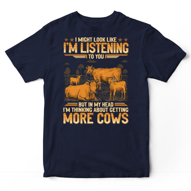 Farmer Beef Cow Might Look Like Listening In My Head T-Shirt SBB012