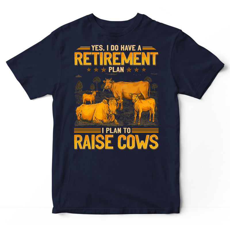 Farmer Beef Cows Retirement Plan T-Shirt GEJ364