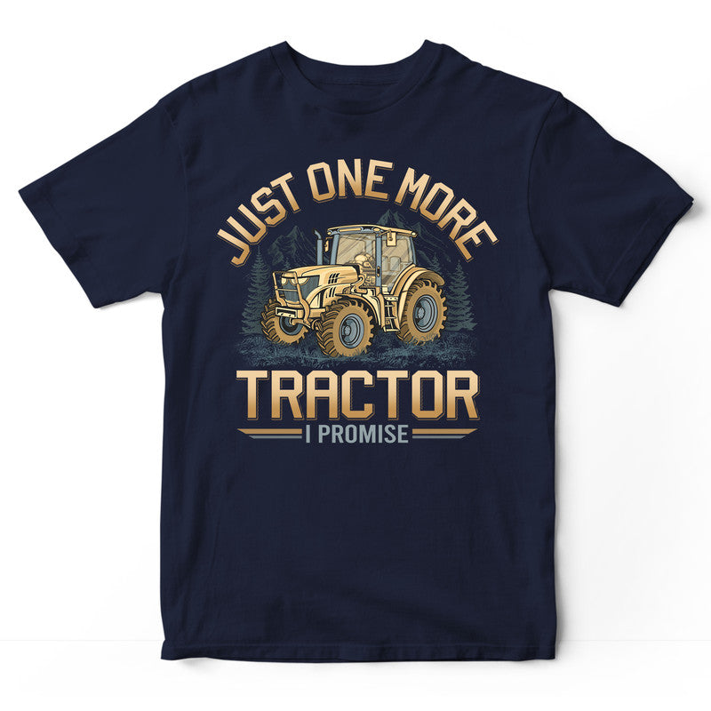 Farmer Just One More I Promise T-Shirt GDB426