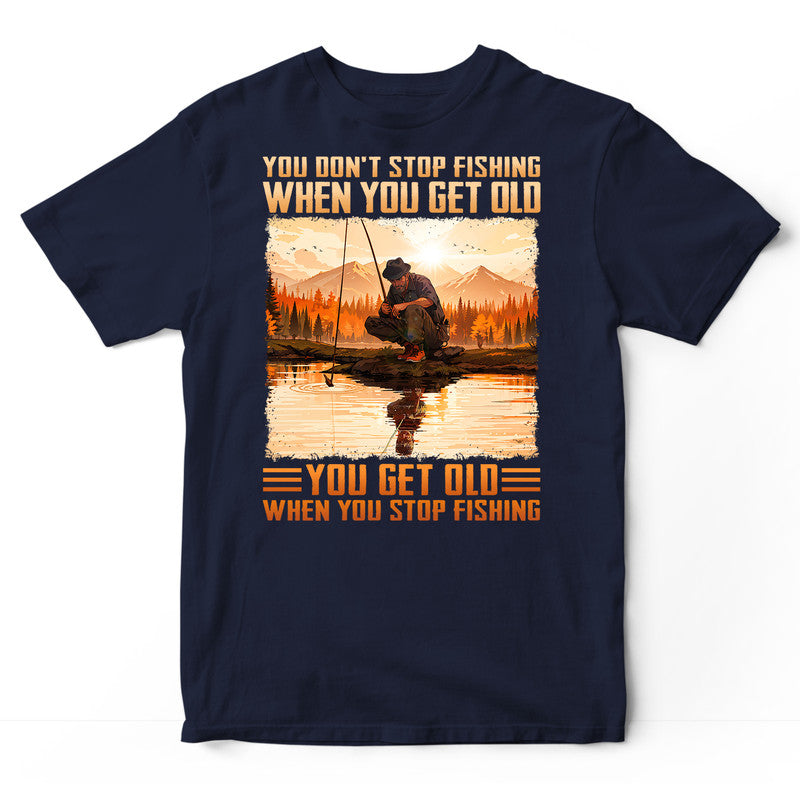 Fishing You Don't Stop Fishing T-Shirt ISA320