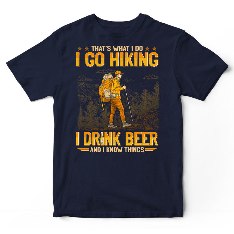 Hiking Drink Beer Know Things T-Shirt GEJ517