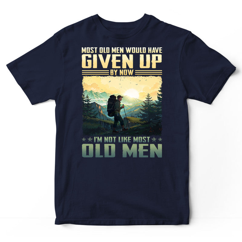 Hiking Most Old Men Given Up T-Shirt ISF073