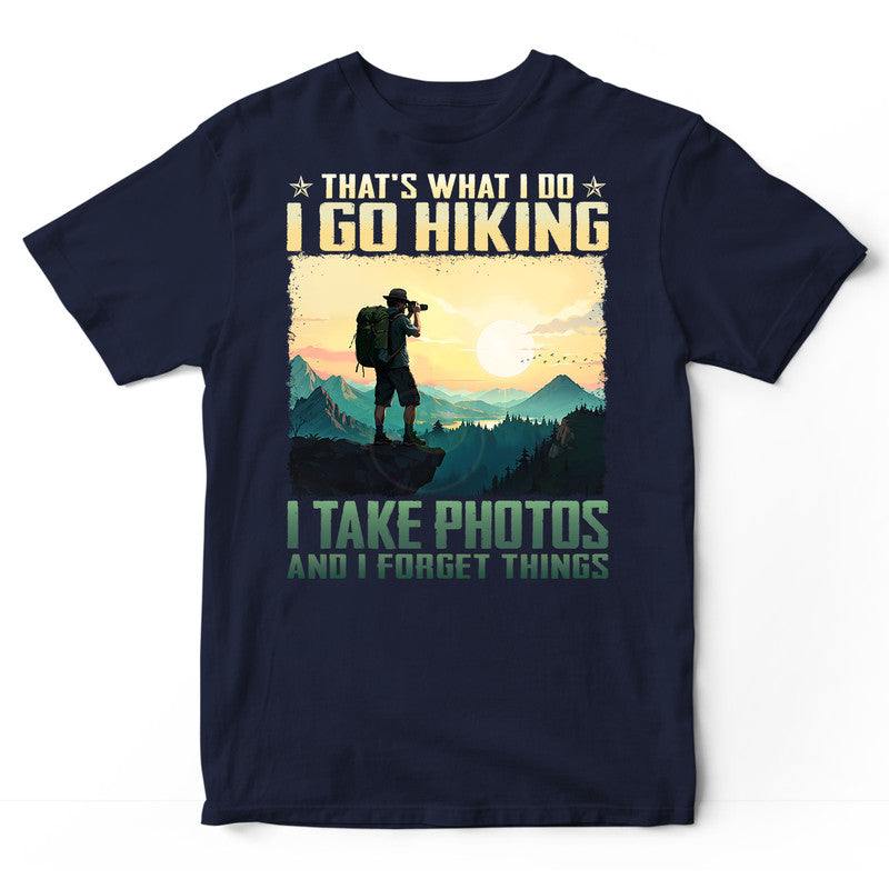 Hiking Photographing Take Naps Forget Things T-Shirt ISF056