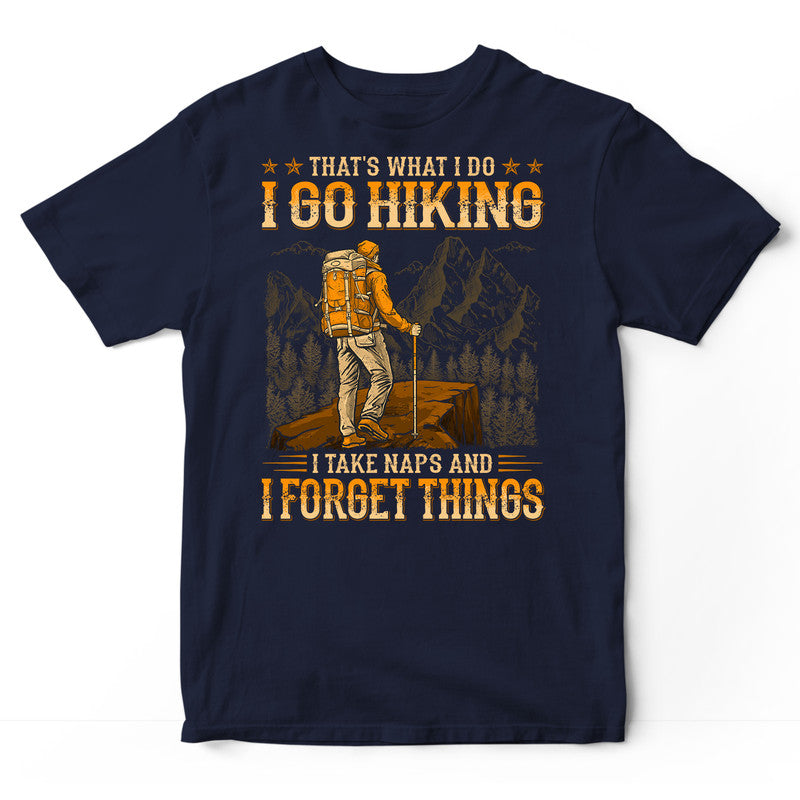 Hiking Take Naps Forget Things T-Shirt WDB791