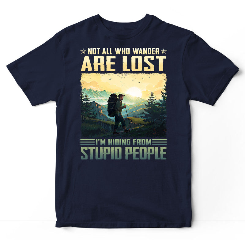 Hiking Wander Lost Hiding Stupid People T-Shirt ISF053