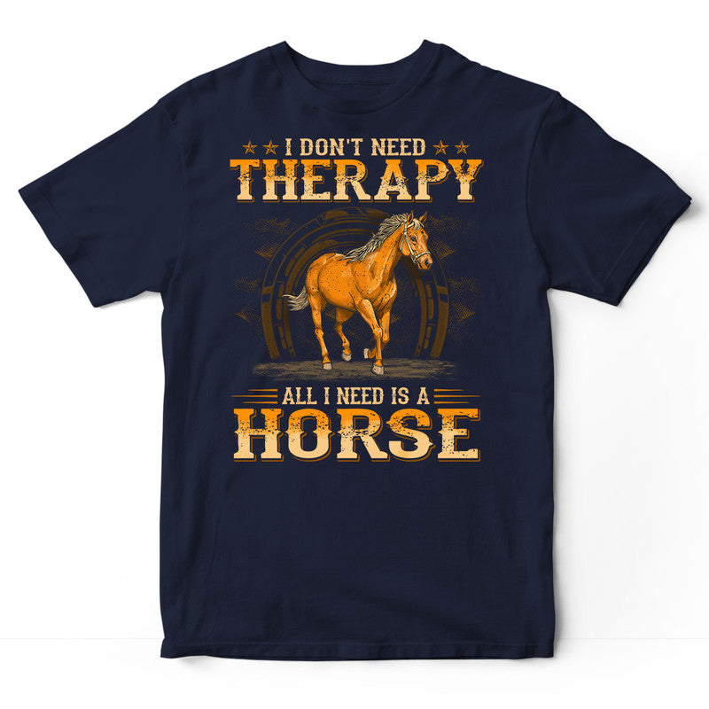 Horse All I Need T-Shirt WDB605