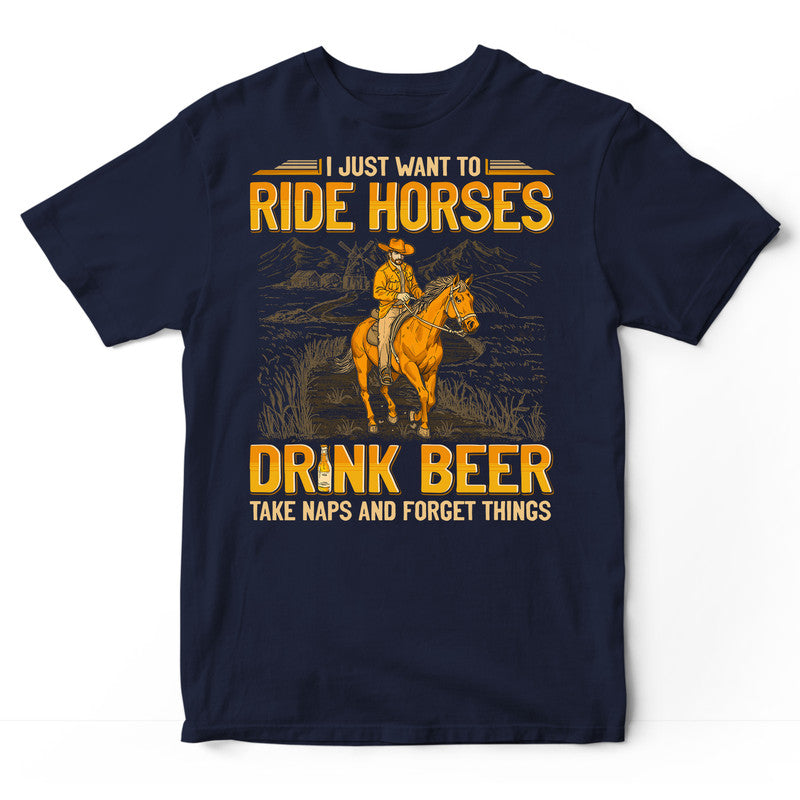 Horse Drink Beer Take Naps Forget Things T-Shirt GEJ377