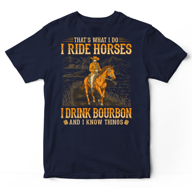 Horse Drink Bourbon And Know Things T-Shirt WDB691