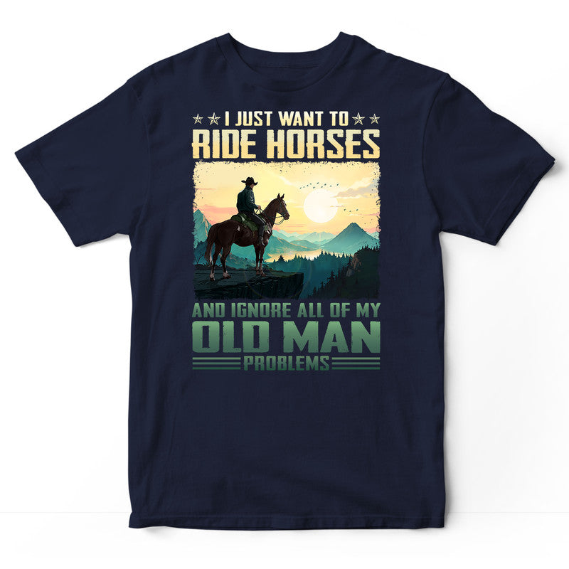 Horse  Old Man Problems T-Shirt ISF057