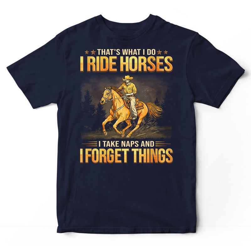 Horse Take Naps Forget Things T-Shirt GPB040