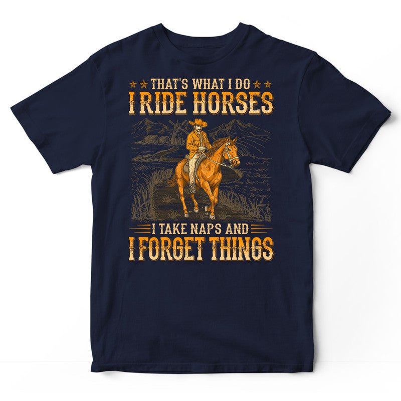 Horse Take Naps Forget Things T-Shirt WDB743