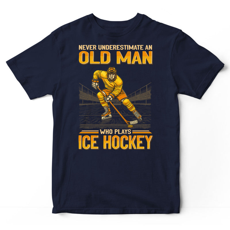 Ice Hockey Underestimate Old Man T-Shirt GEJ432