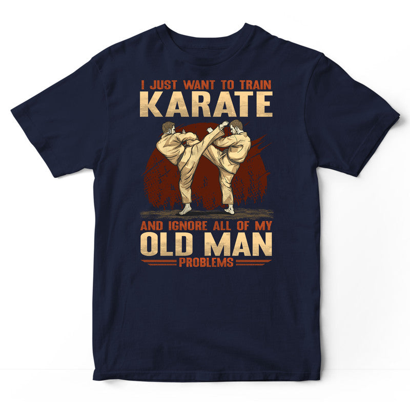 Karate Old Man Problems T-Shirt GRG100