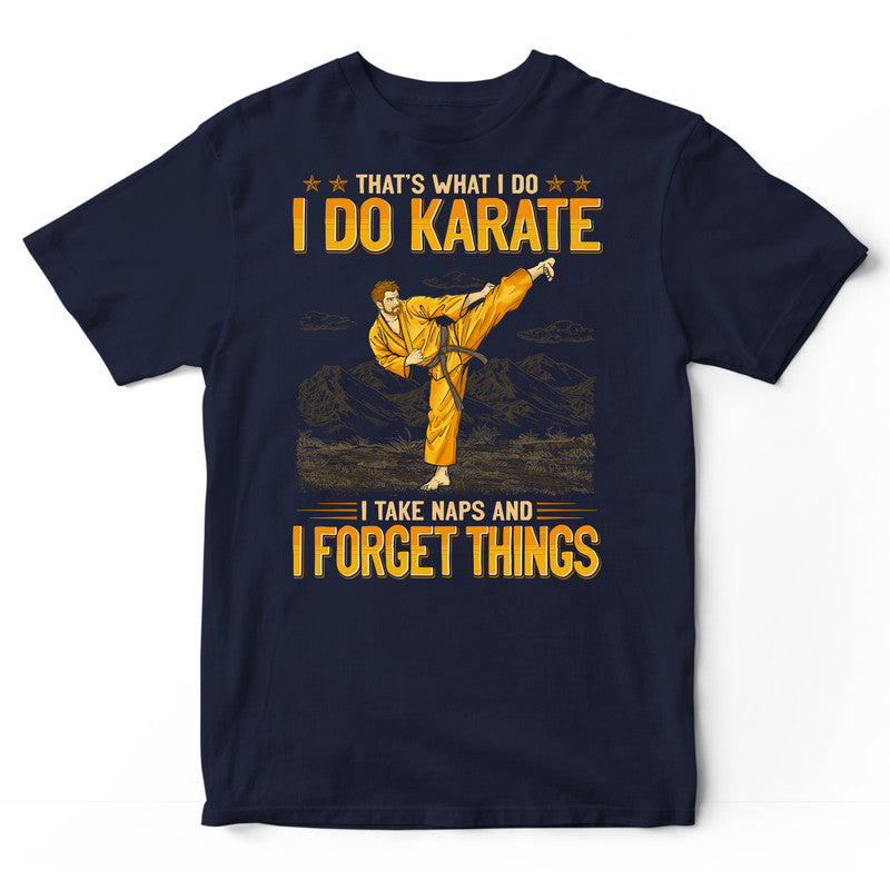 Karate Take Naps Forget Things T-Shirt GEJ534