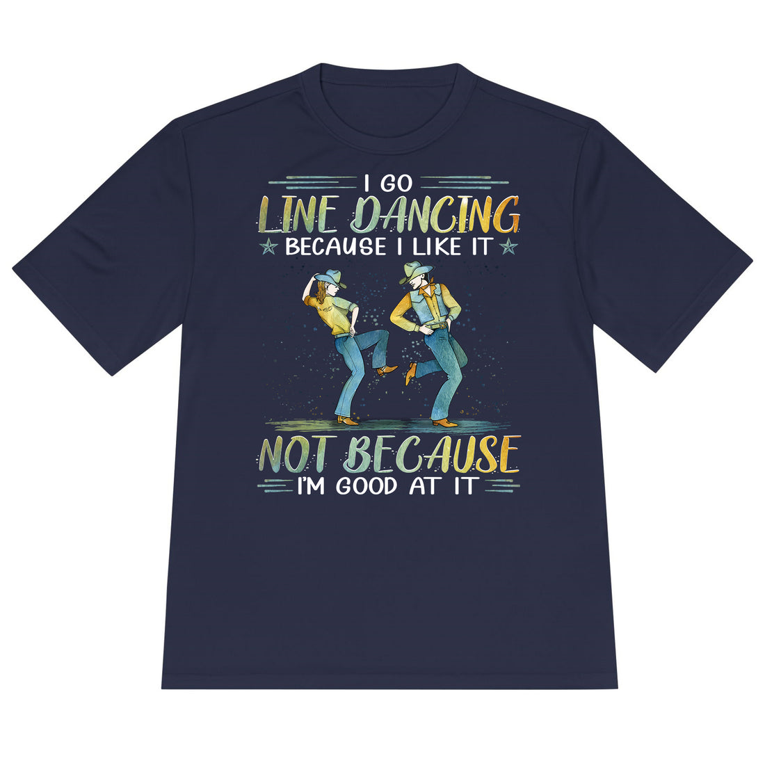 Line Dancing Good At It PSI065 Moisture Wicking Tee