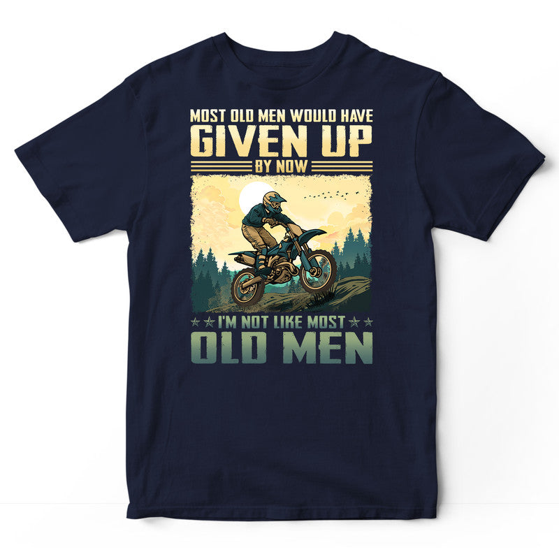 MX Most Old Men Given Up T-Shirt ISF077
