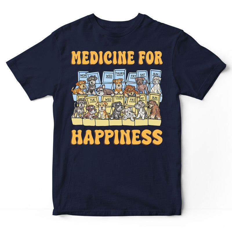 Miniature Schnauzer Medicine for happiness T-Shirt CDA009