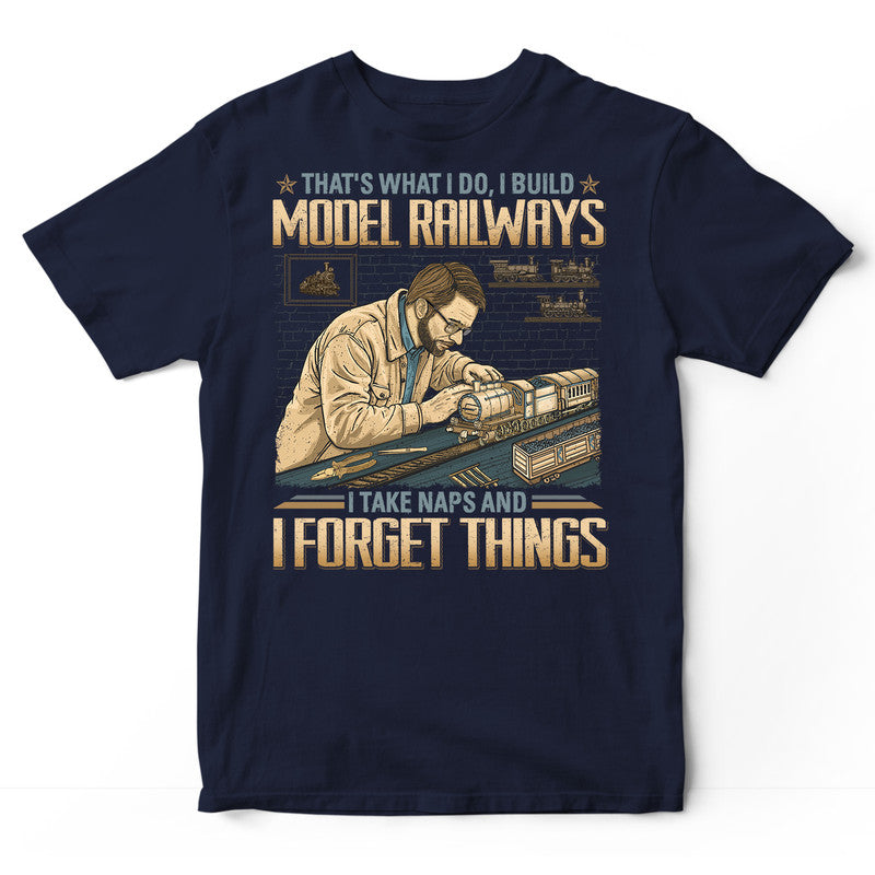 Model Railroad Take Naps Forget Things T-Shirt GDB370