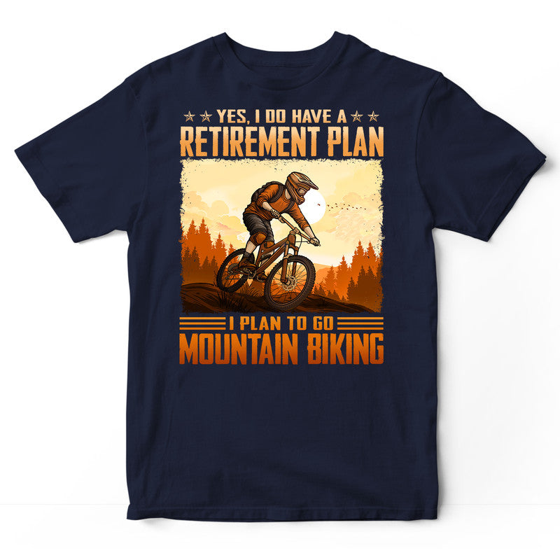 Mountain Biking Retirement Plan T-Shirt ISA372
