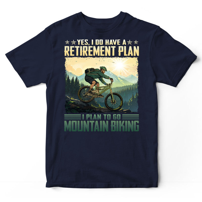 Mountain Biking Retirement Plan T-Shirt ISF051