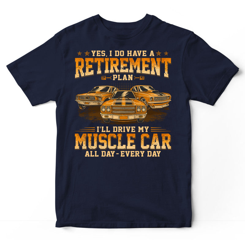 Muscle Car Retirement Plan T-Shirt WDC054