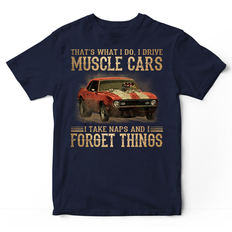 Muscle Car Take Naps And Forget Things T-Shirt DGB185