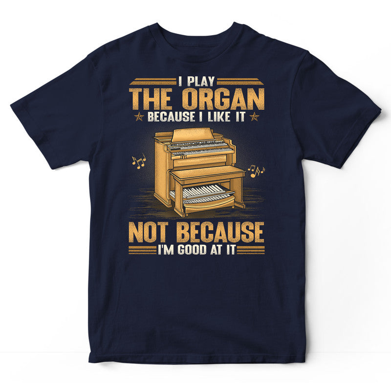 Organ Good At It T-Shirt GSA129