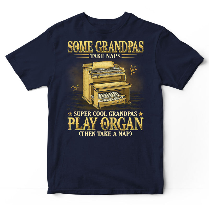 Organ Grandpas Take Naps T-Shirt GRE069