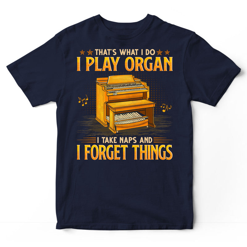 Organ Take Naps And Forget Things T-Shirt GEB066