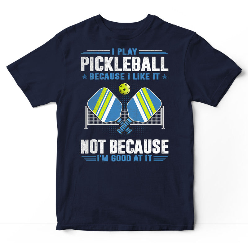 Pickleball Good At It T-Shirt GCA040