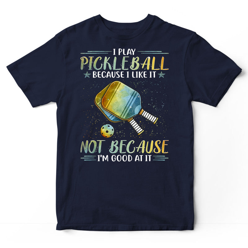Pickleball Good At It T-Shirt PSI541