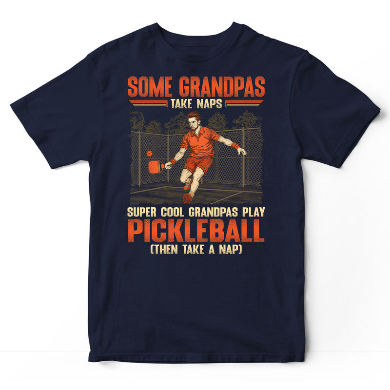 Pickleball Grandpas Take Naps T-Shirt GSI001