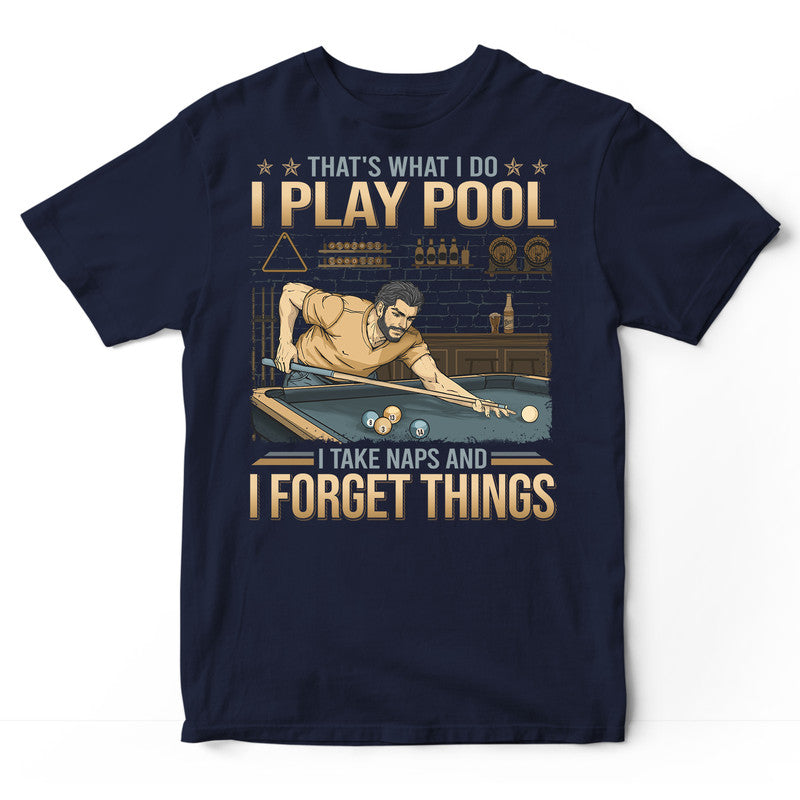 Pool Take Naps And Forget Things T-Shirt GDB390