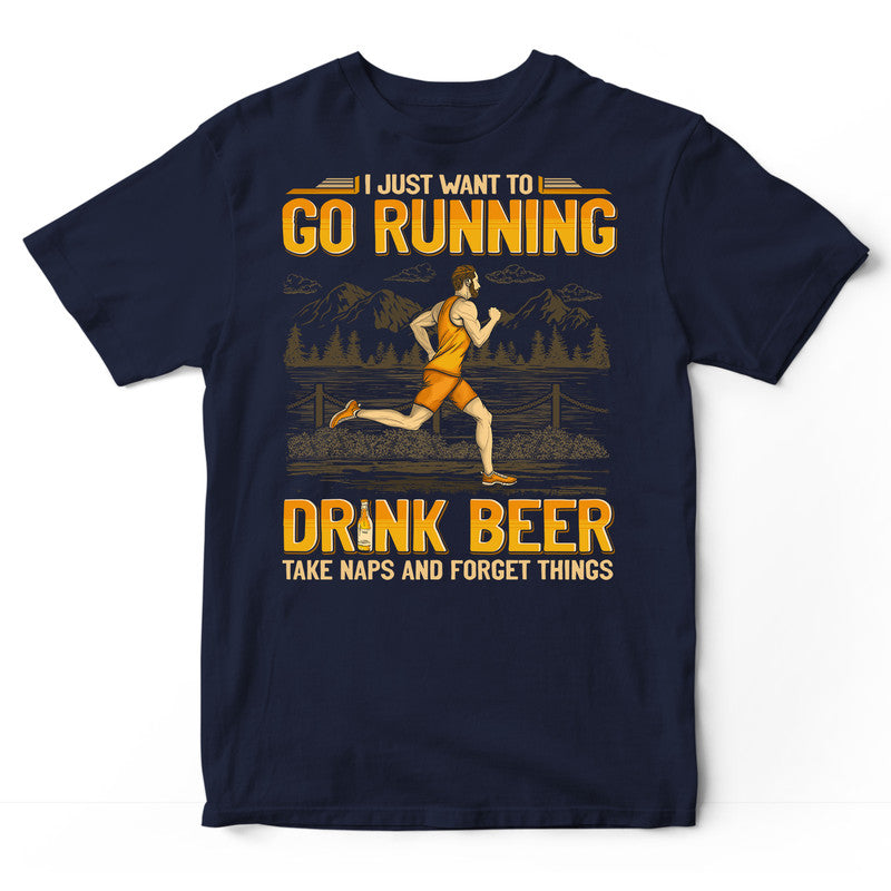 Running Drink Beer Take Naps Forget Things T-Shirt GEJ290