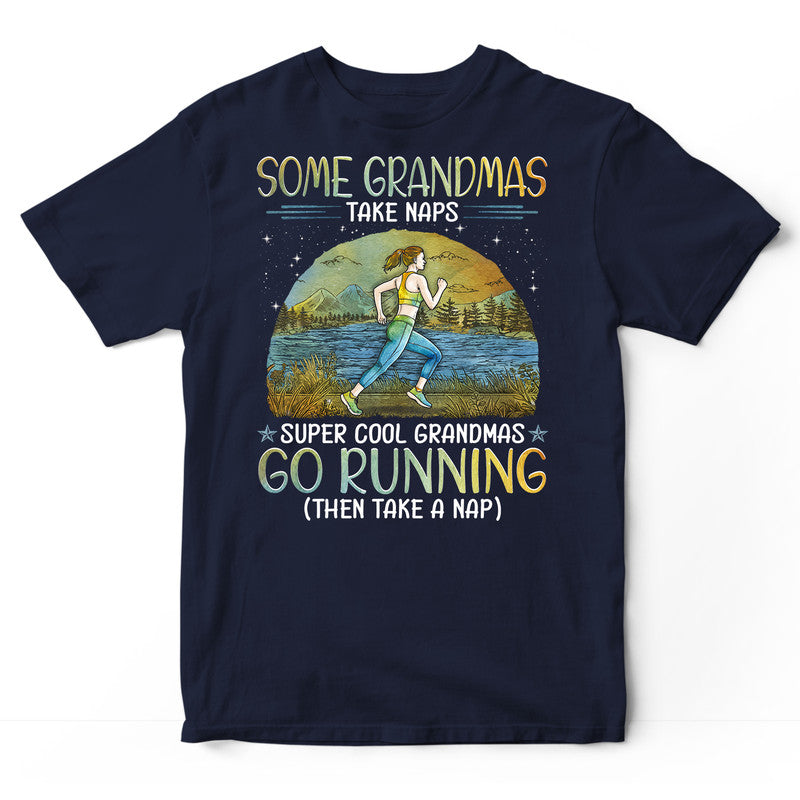 Running Grandmas Take Naps T-Shirt PSJ123