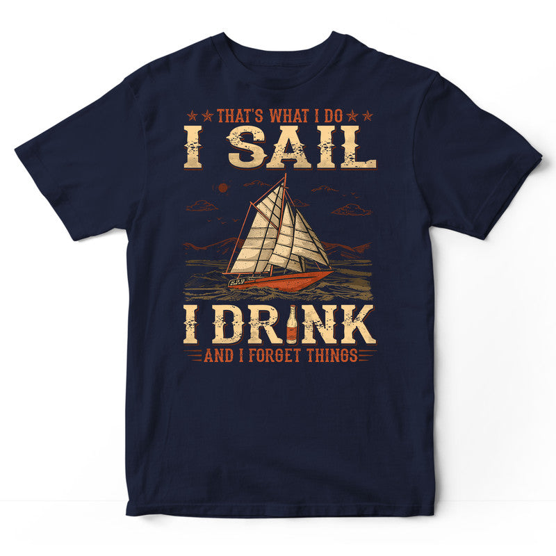 Sailing Drink Beer Forget Things T-Shirt GRG129