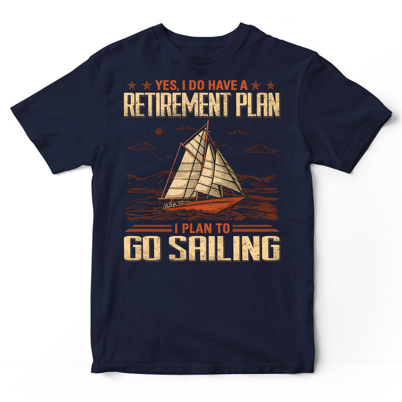 Sailing Retirement Plan T-Shirt GRG067