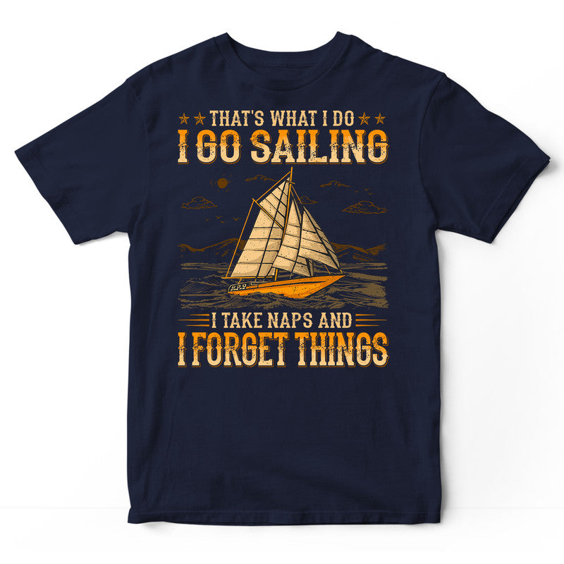 Sailing Take Naps Forget Things T-Shirt WDB744