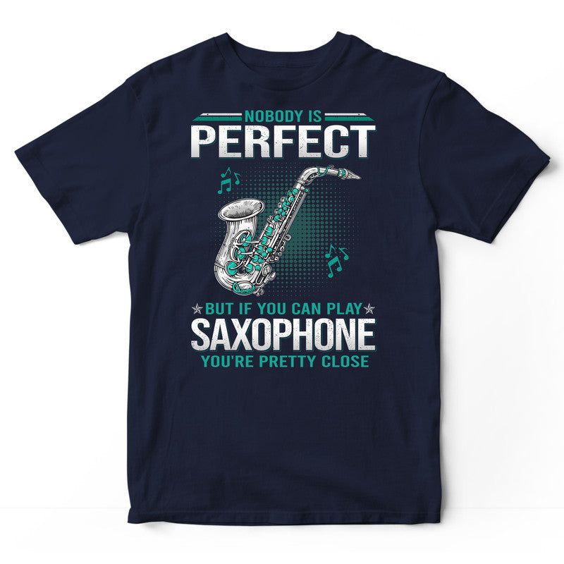 Saxophone Nobody Is Perfect T-Shirt GDC059