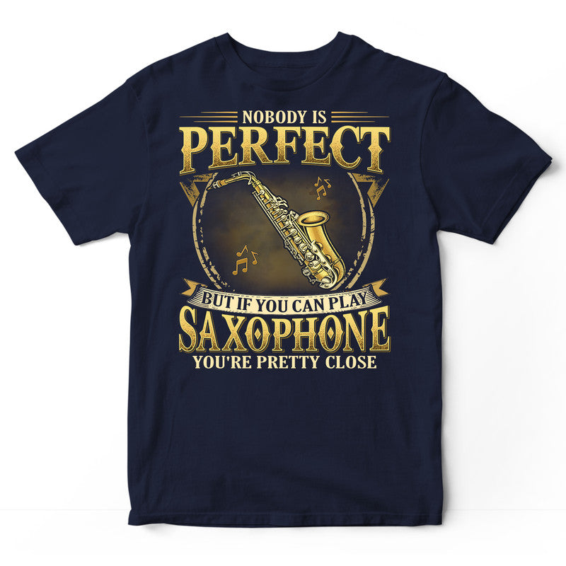 Saxophone Nobody Is Perfect T-Shirt GRE059