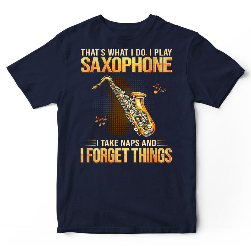 Saxophone Take Naps Forget Things T-Shirt GPB032