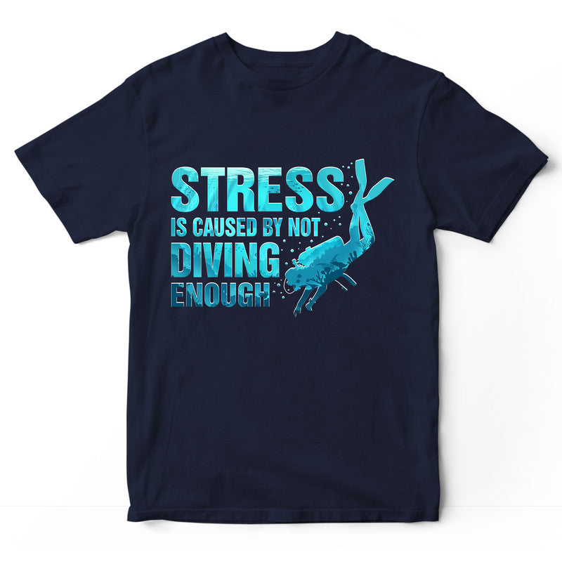 Scuba Diving Stress By Not T-Shirt PVA010