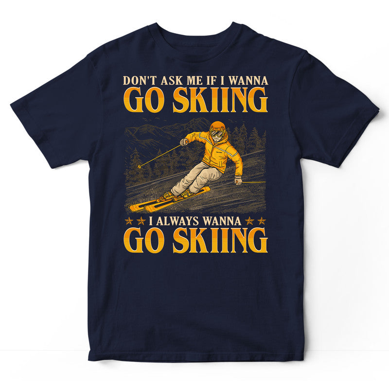 Skiing Don't Ask T-Shirt GEC564