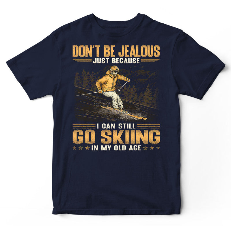 Skiing Don't Be Jealous Old Age T-Shirt GSA166